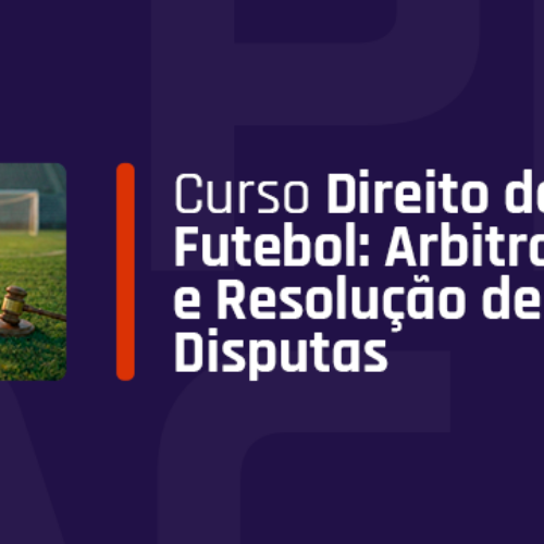 Curso Direito do Futebol: Arbitragem e Resolução de Disputas